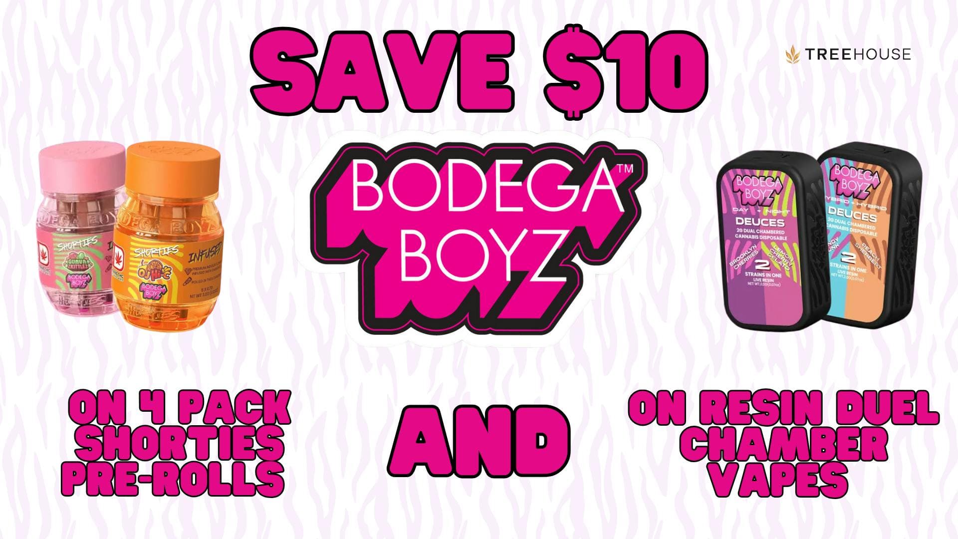 Save $10.00 on Bodega Boyz Shorties & Live Resin Dual Chamber Vapes !